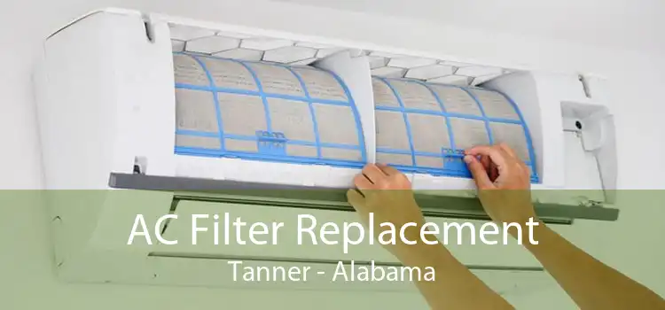AC Filter Replacement Tanner - Alabama