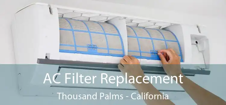 AC Filter Replacement Thousand Palms - California