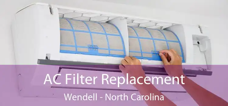 AC Filter Replacement Wendell - North Carolina