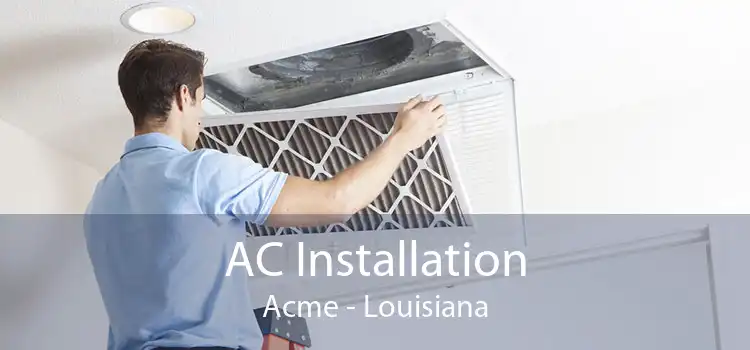 AC Installation Acme - Louisiana