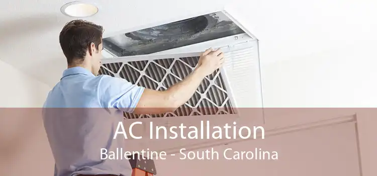 AC Installation Ballentine - South Carolina