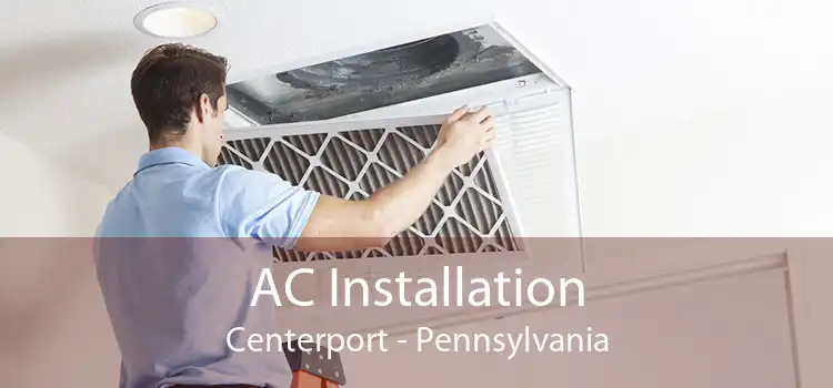 AC Installation Centerport - Pennsylvania