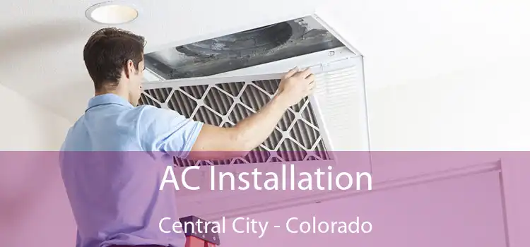 AC Installation Central City - Colorado