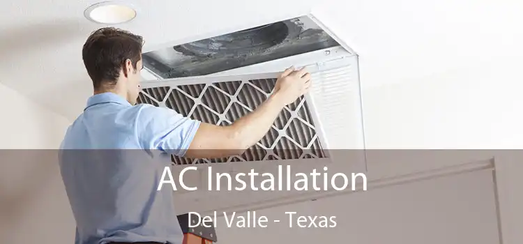 AC Installation Del Valle - Texas