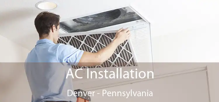 AC Installation Denver - Pennsylvania