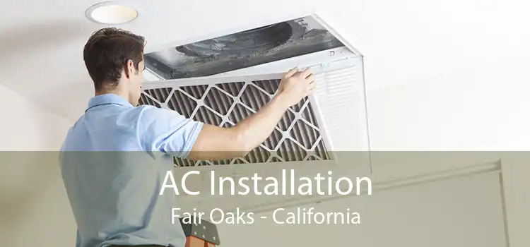 AC Installation Fair Oaks - California