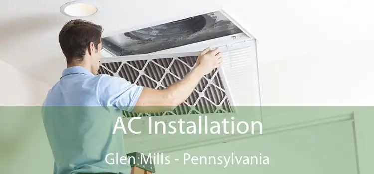 AC Installation Glen Mills - Pennsylvania