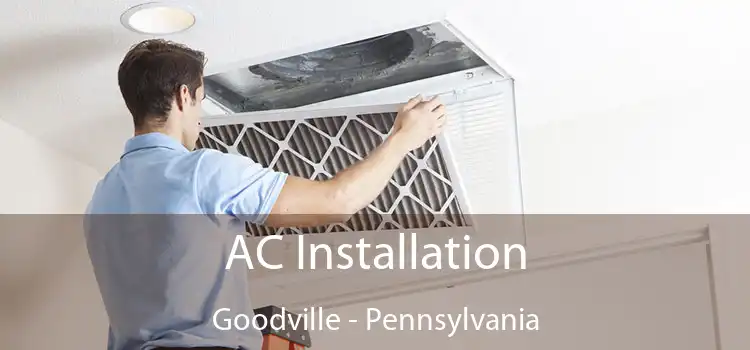 AC Installation Goodville - Pennsylvania