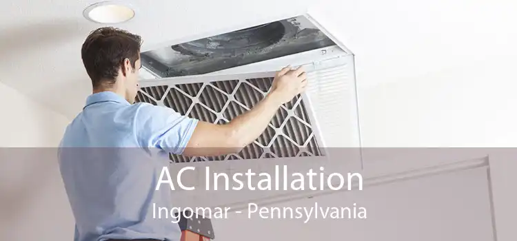 AC Installation Ingomar - Pennsylvania