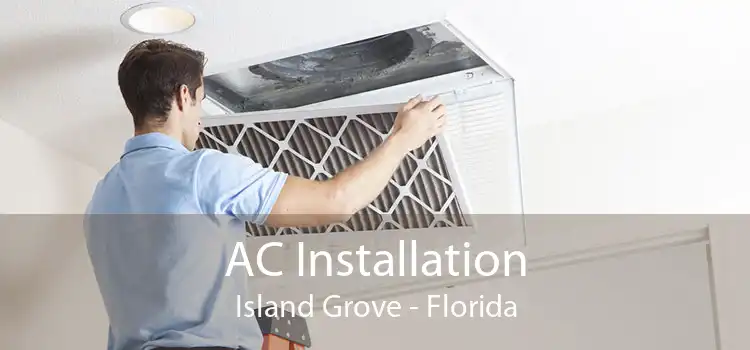 AC Installation Island Grove - Florida