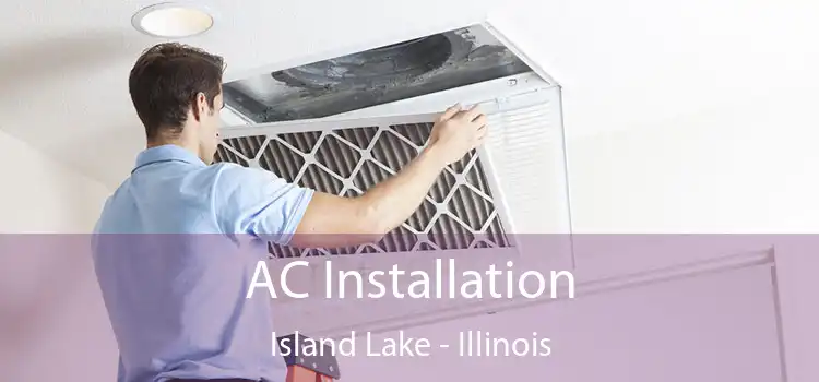 AC Installation Island Lake - Illinois