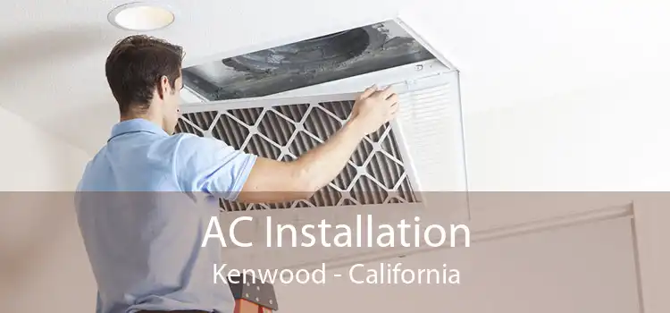 AC Installation Kenwood - California