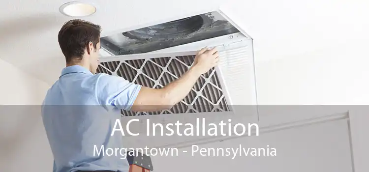 AC Installation Morgantown - Pennsylvania