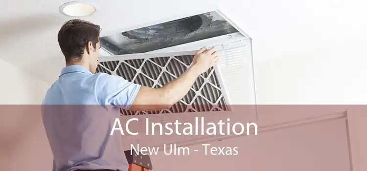 AC Installation New Ulm - Texas