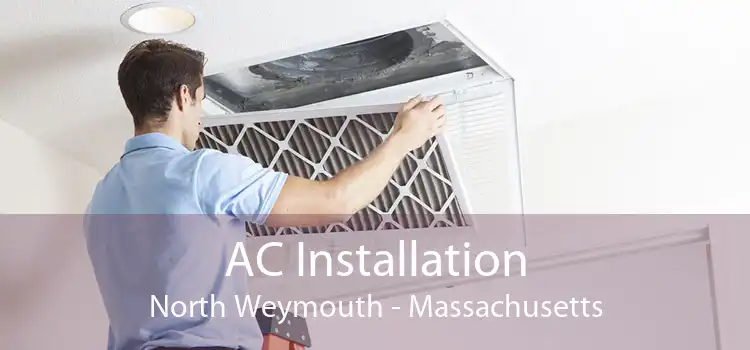AC Installation North Weymouth - Massachusetts