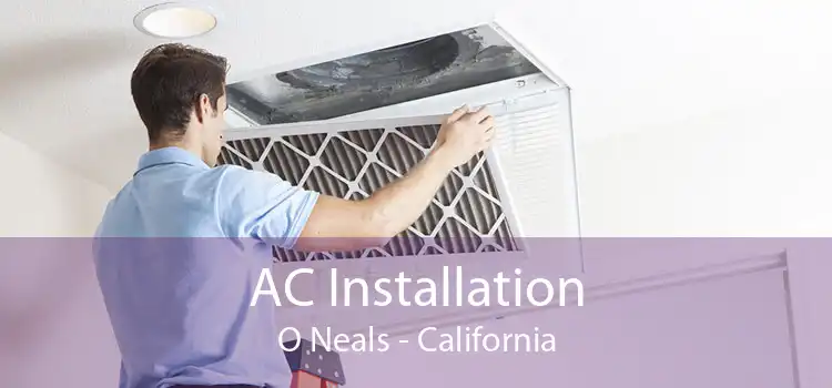 AC Installation O Neals - California