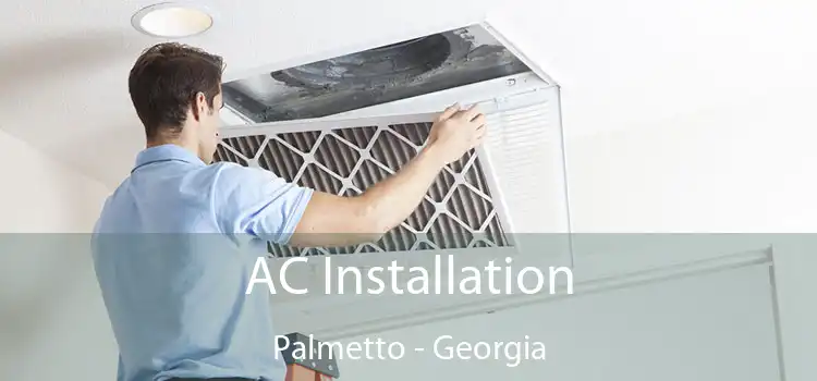 AC Installation Palmetto - Georgia