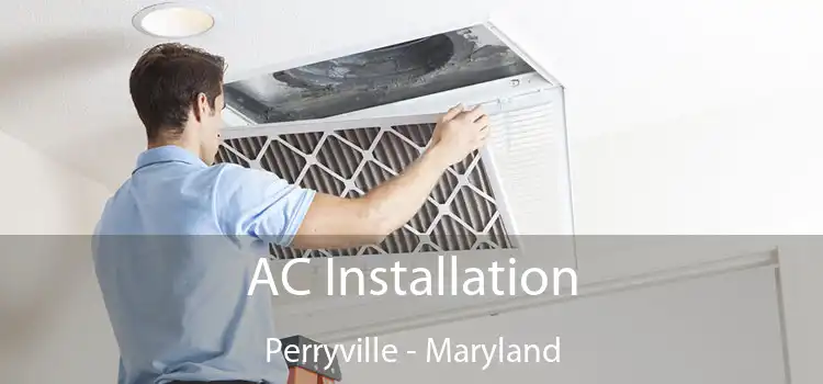 AC Installation Perryville - Maryland