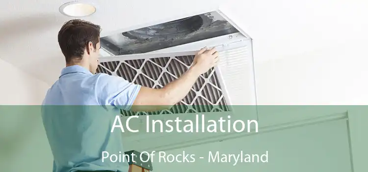 AC Installation Point Of Rocks - Maryland