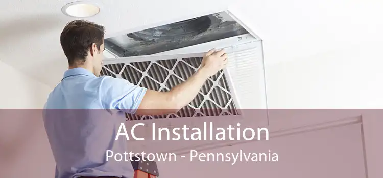 AC Installation Pottstown - Pennsylvania