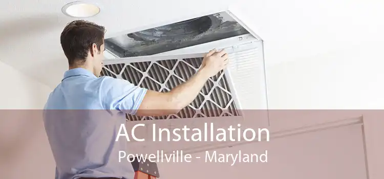 AC Installation Powellville - Maryland