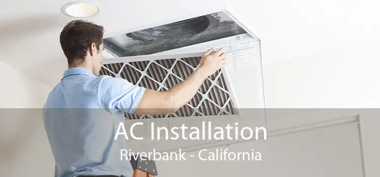 AC Installation Riverbank - California