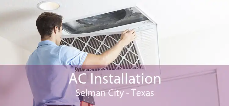 AC Installation Selman City - Texas