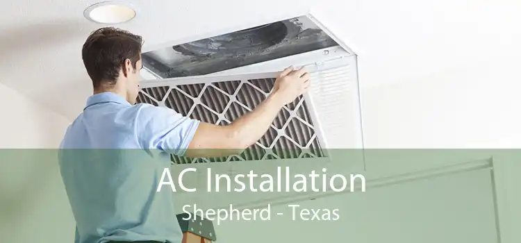AC Installation Shepherd - Texas
