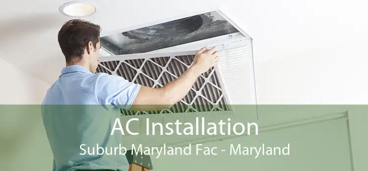 AC Installation Suburb Maryland Fac - Maryland