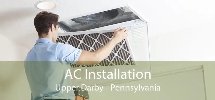 AC Installation Upper Darby - Pennsylvania