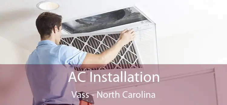 AC Installation Vass - North Carolina