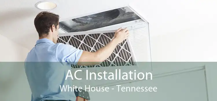 AC Installation White House - Tennessee