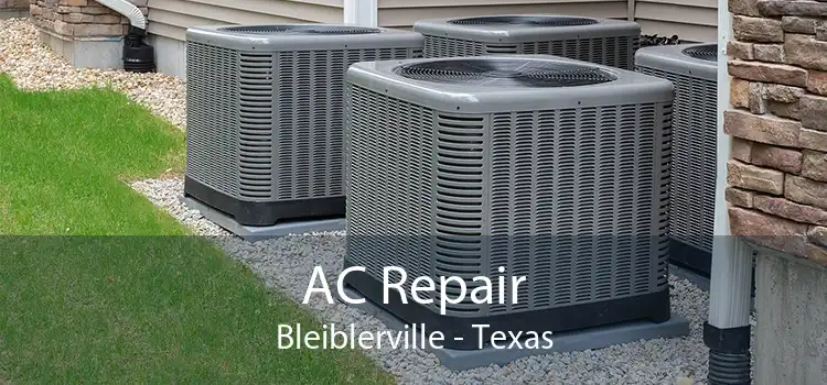 AC Repair Bleiblerville - Texas
