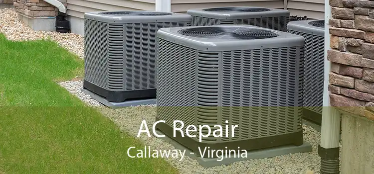 AC Repair Callaway - Virginia