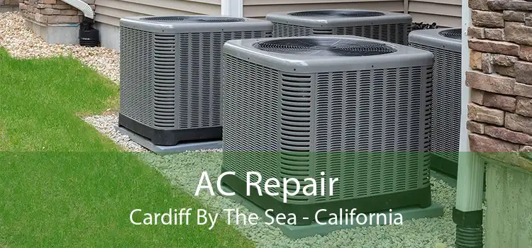 AC Repair Cardiff By The Sea - California