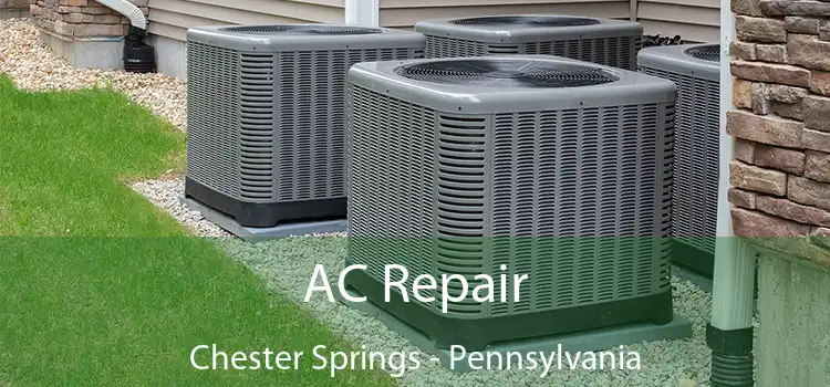 AC Repair Chester Springs - Pennsylvania