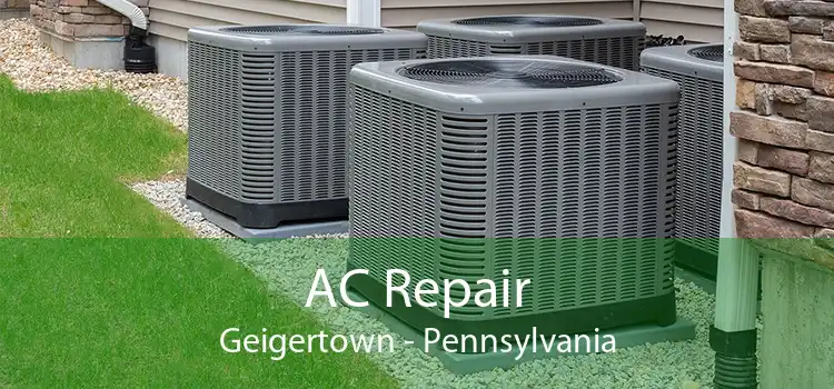 AC Repair Geigertown - Pennsylvania