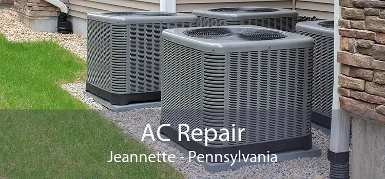 AC Repair Jeannette - Pennsylvania