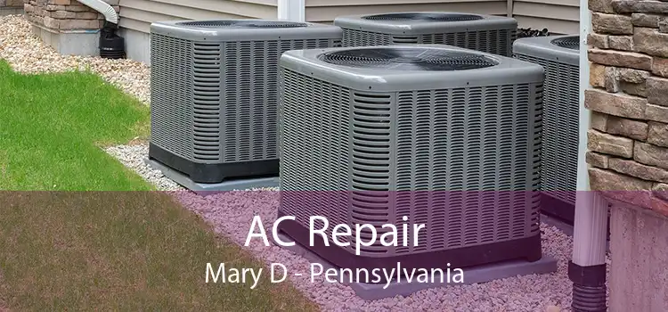 AC Repair Mary D - Pennsylvania