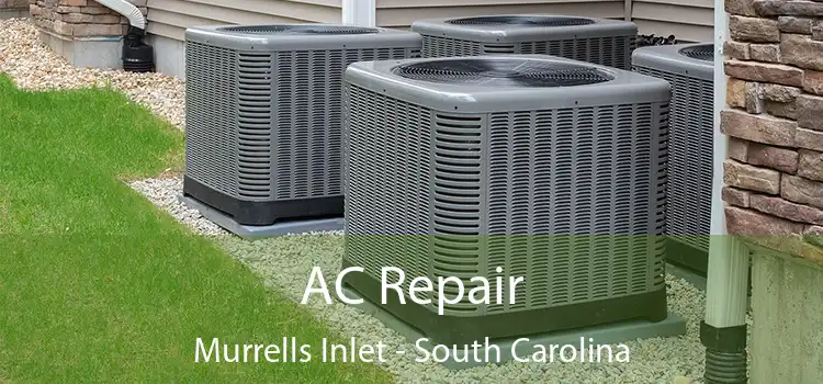 AC Repair Murrells Inlet - South Carolina