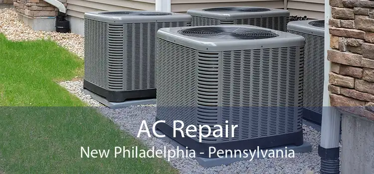 AC Repair New Philadelphia - Pennsylvania