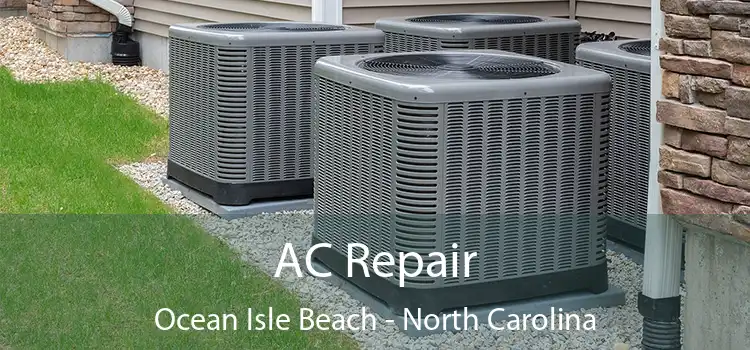 AC Repair Ocean Isle Beach - North Carolina