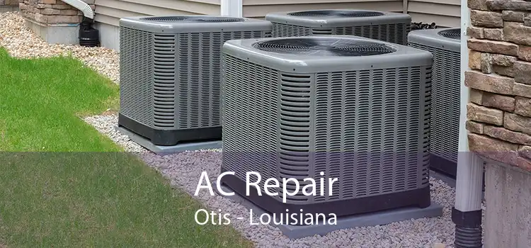 AC Repair Otis - Louisiana