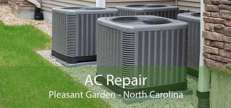 AC Repair Pleasant Garden - North Carolina