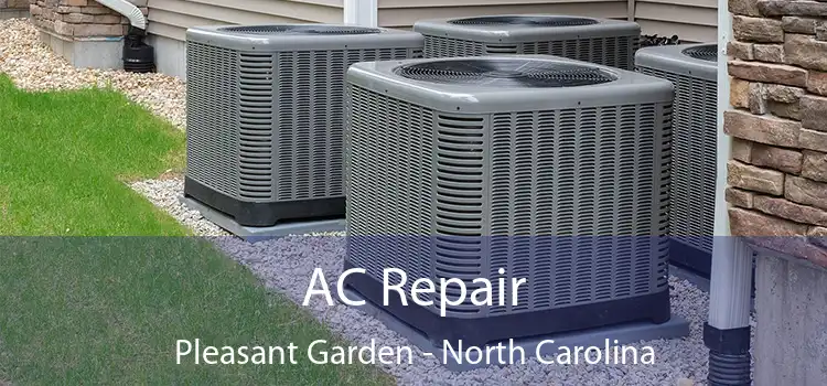 AC Repair Pleasant Garden - North Carolina