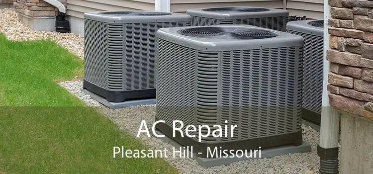 AC Repair Pleasant Hill - Missouri