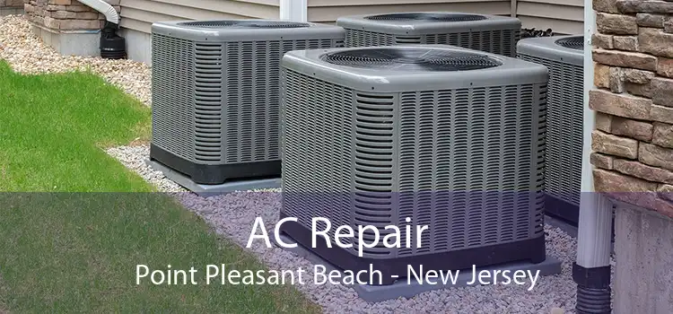 AC Repair Point Pleasant Beach - New Jersey