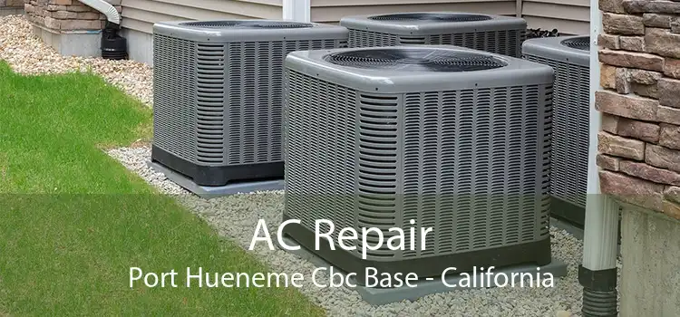 AC Repair Port Hueneme Cbc Base - California