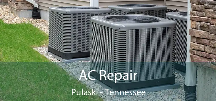 AC Repair Pulaski - Tennessee