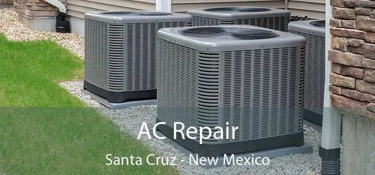 AC Repair Santa Cruz - New Mexico